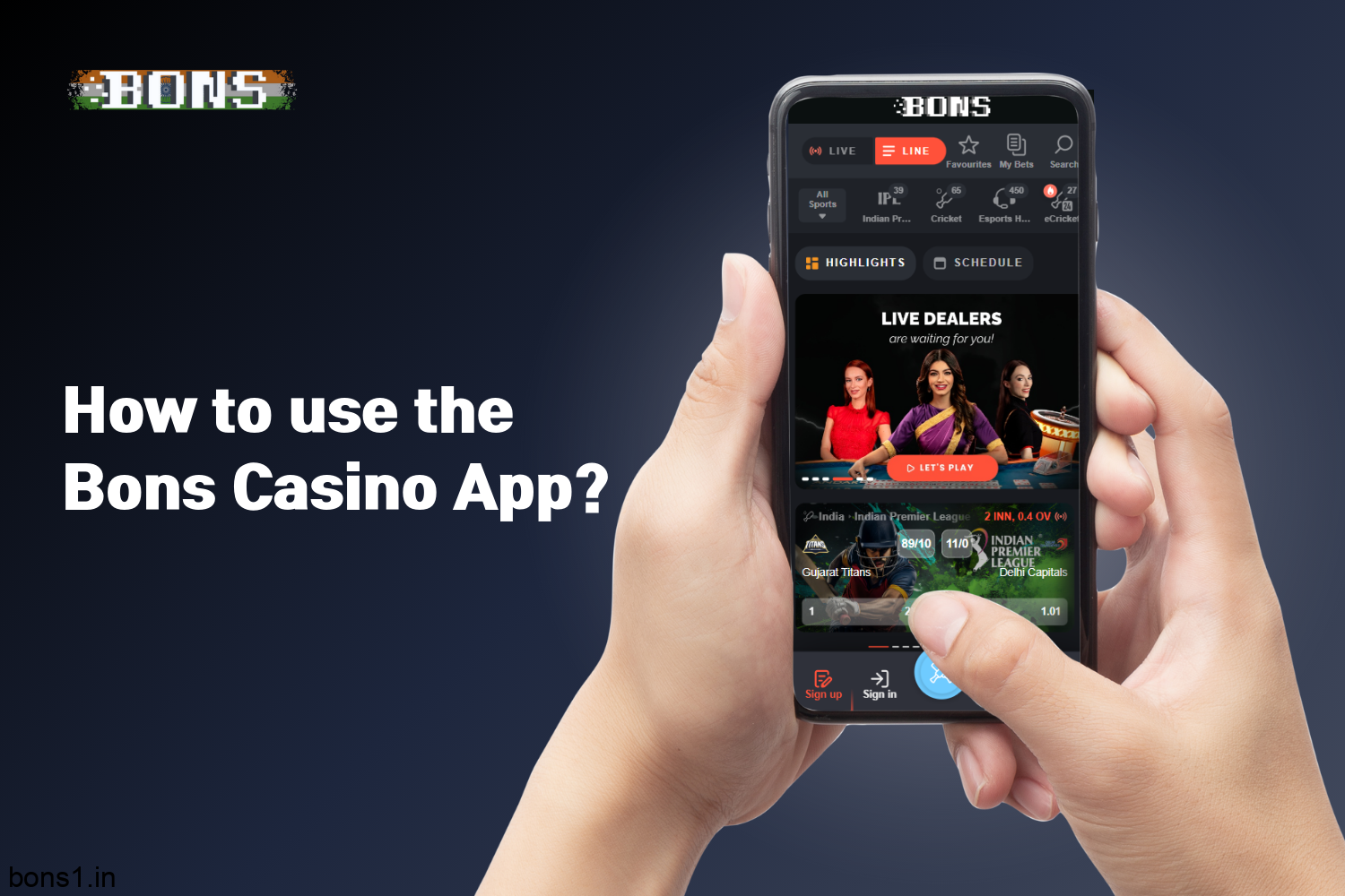 The Bons Casino app has a simple and user-friendly interface for easy use by users from India